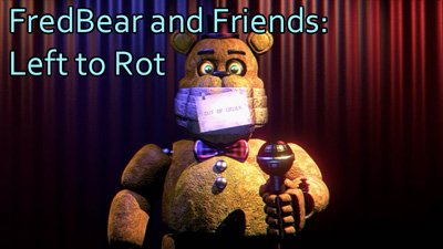 FredBear and Friends: Left to Rot
