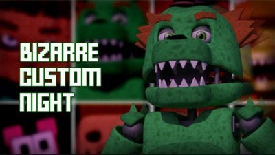 Bizarre Custom Night