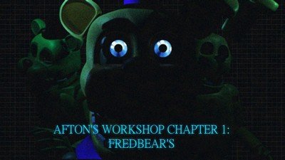 Afton's Workshop Chapter 1: Fredbear's